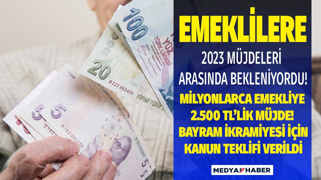 2023 müjdeleri arasında bekleniyordu meclis ilk adımı attı! Emekliye bayram ikramiyesi 2500 TL olsun diye kanun teklifi verildi