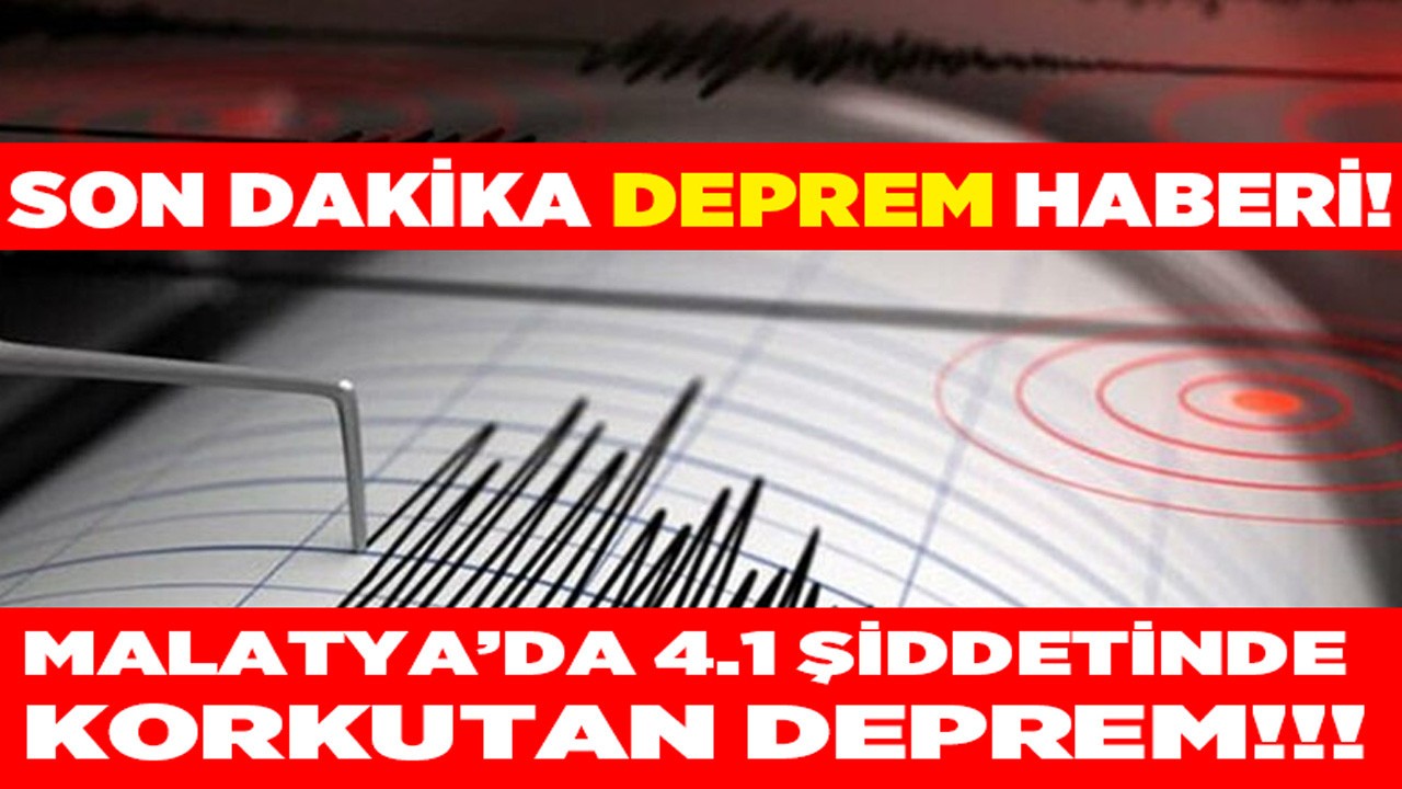 AFAD ve Kandilli son dakika olarak geçti Malatya Battalgazi bu sefer 4.1 şiddetinde depremle sarsıldı!