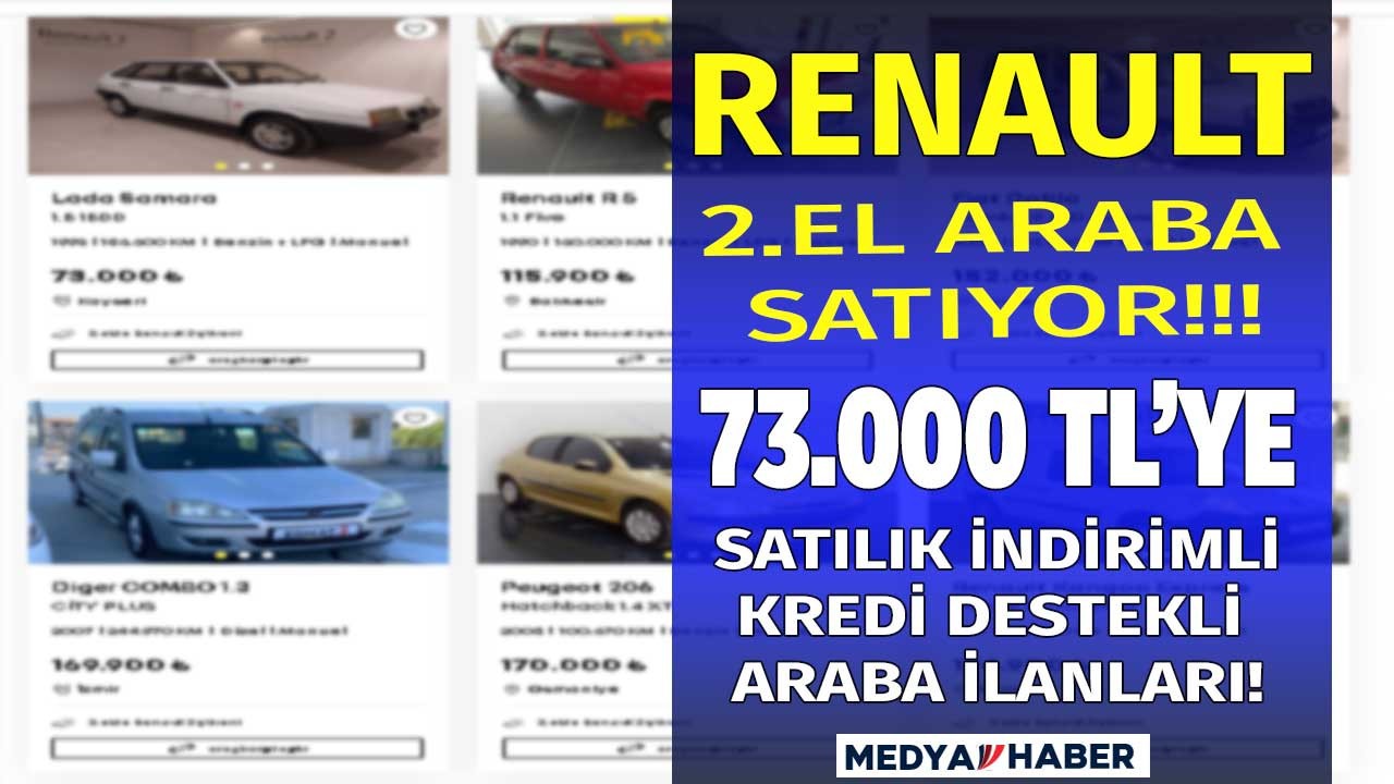 Sıfırını alamayana Renault kredi destekli fabrikadan ikinci el araç satışı 73 bin liraya 2.el araba fırsatı!