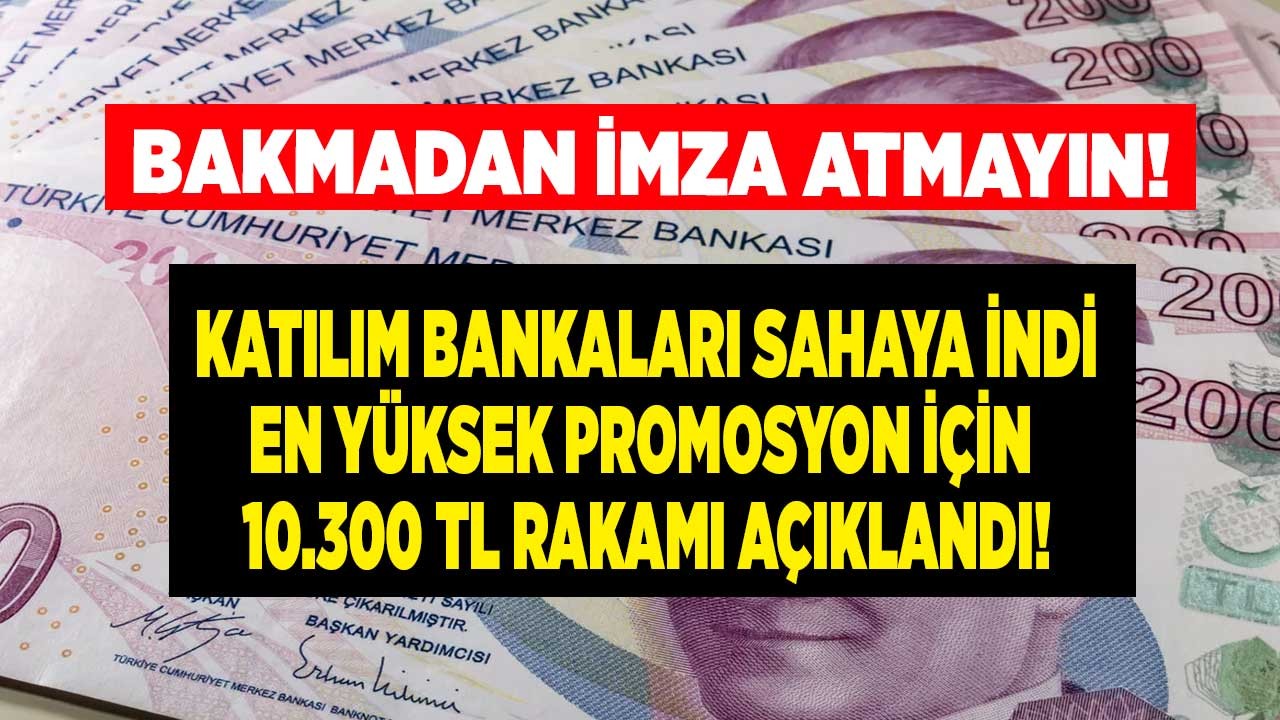 Promosyon yarışında katılım bankaları sahaya indi emeklilere en yüksek 10.300 TL maaş promosyonu sözü verildi!