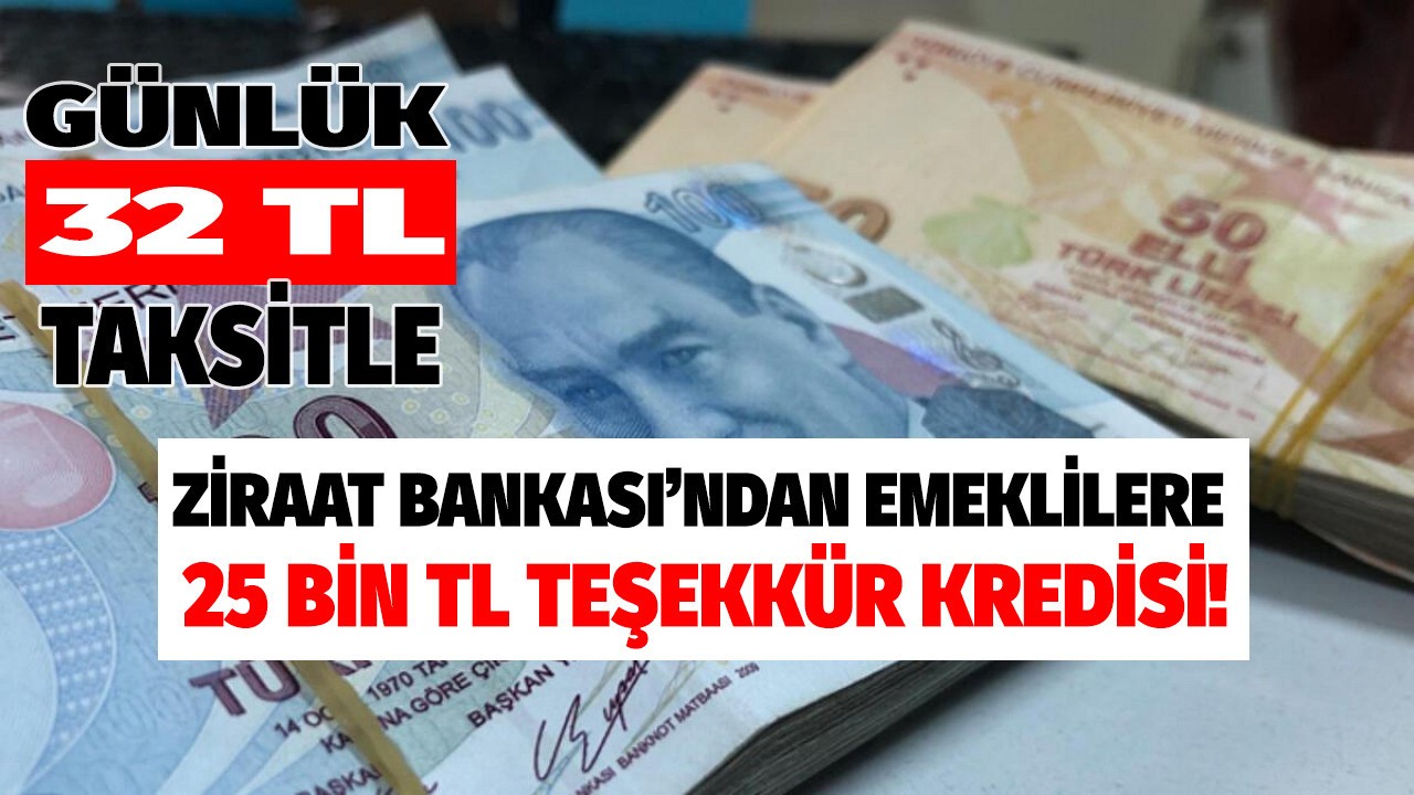 Ziraat Bankası emekli promosyonu sözleşmesi imzalayan müşterilerine günlük 32 TL taksitle 25.000 TL teşekkür kredisi veriyor!