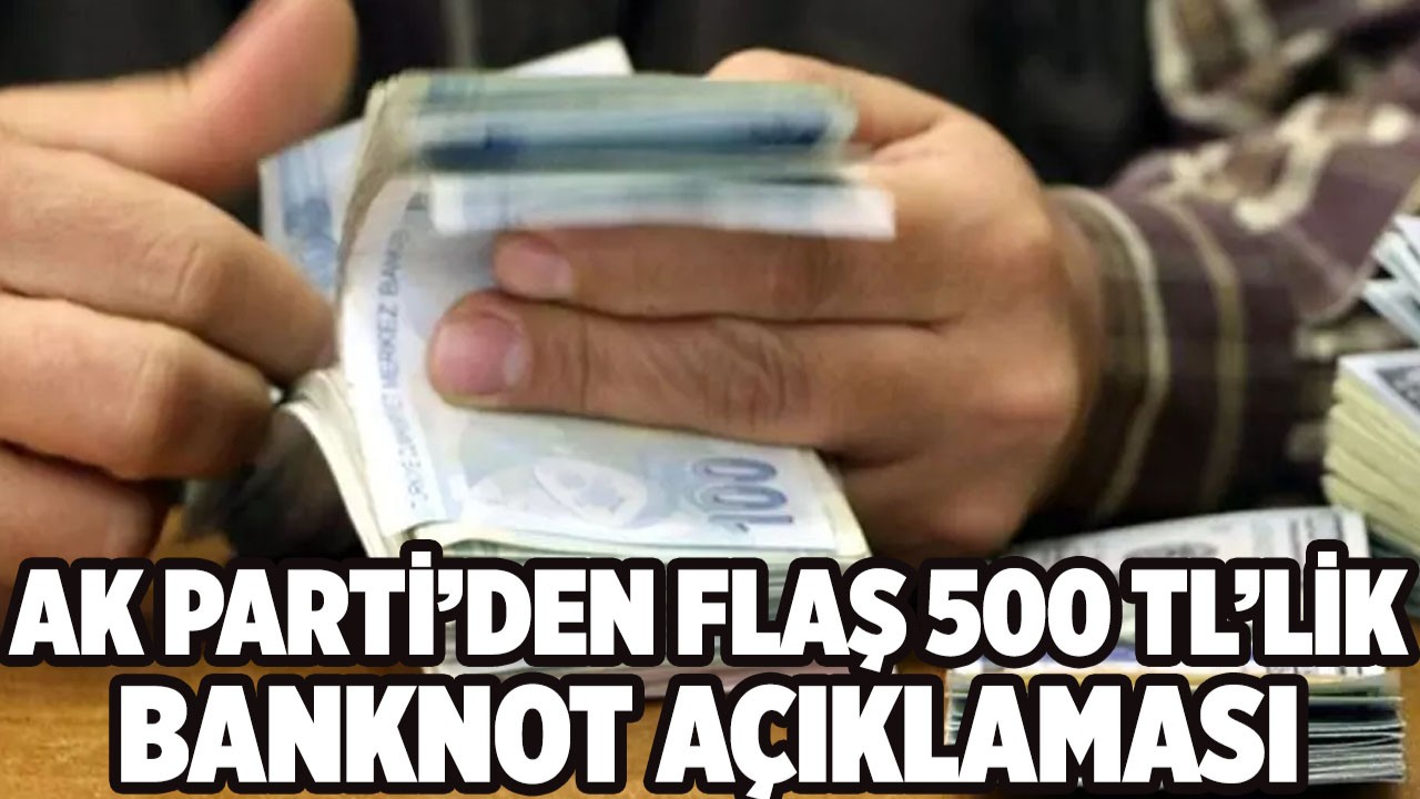 AK Parti'den flaş 500,  1000 ve 5000 TL'lik banknot açıklaması Canlı yayında noktayı koydu Cevdet Yılmaz'dan 500 TL'lik banknot açıklaması