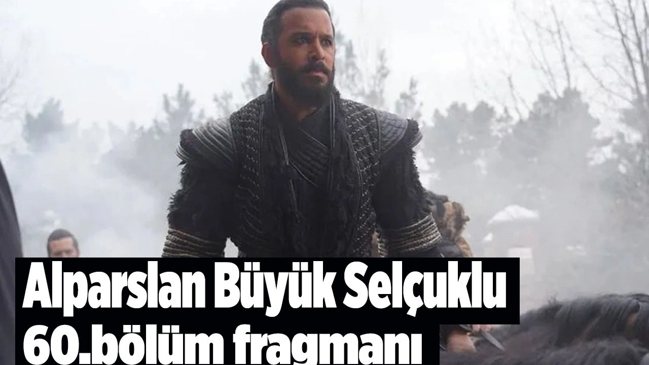 Alparslan Büyük Selçuklu yeni sezon 60.bölüm fragmanı Alparslan Büyük Selçuklu 3.sezon ne zaman?