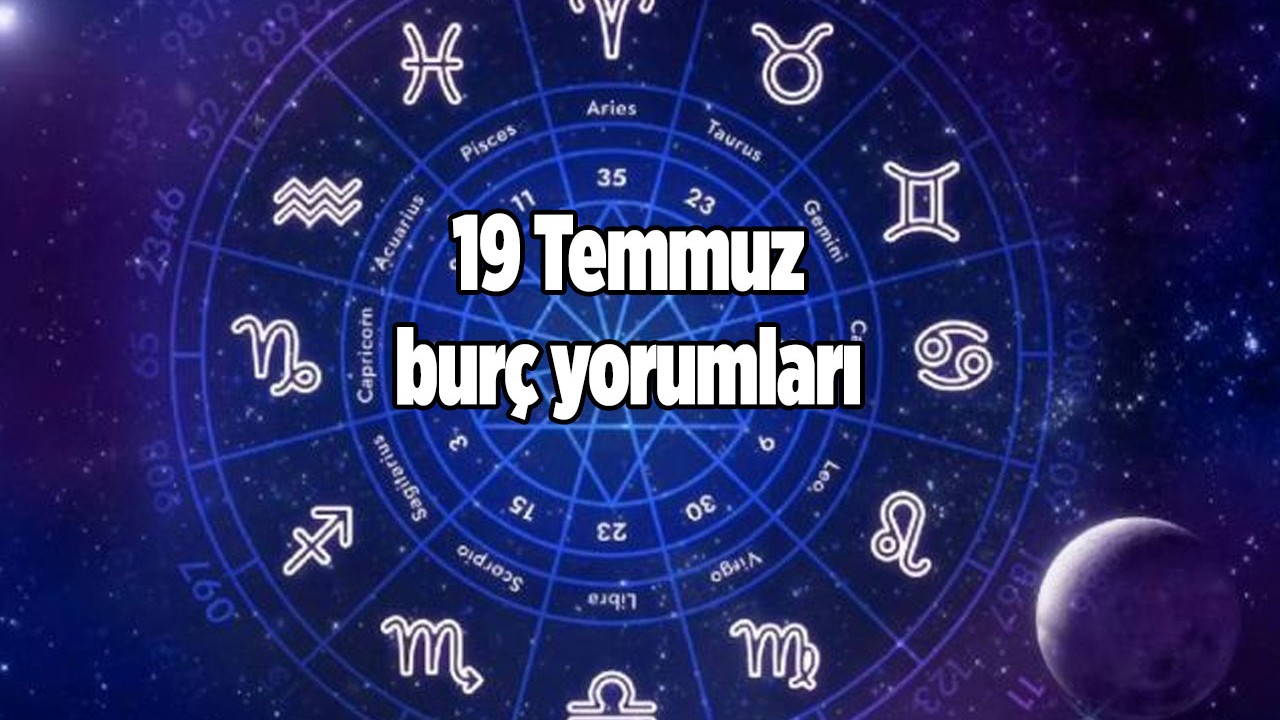 Günlük burç yorumları 19 Temmuz Çarşamba ilişki,  iş,  para,  aşk falı Yay,  yengeç,  oğlak,  balık,  başak,  terazi,  akrep,  aslan,  boğa,  ikizler,  kova,  burç yorumları