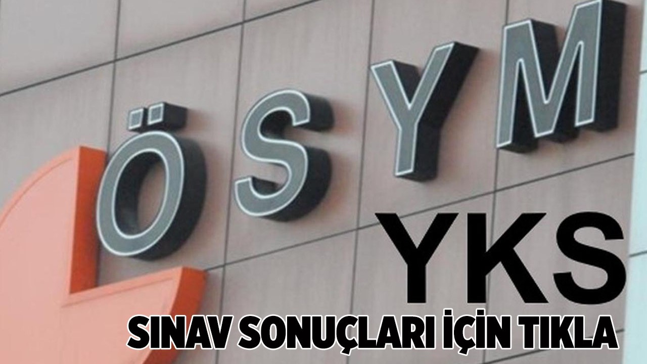 ÖSYM duyurdu YKS sonuçları açıklandı ÖSYM sorgu ekranı Tıkla sorgula