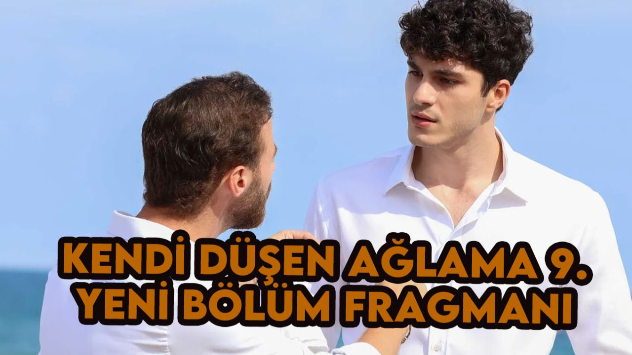 Kendi Düşen Ağlamaz 9.bölüm fragmanı