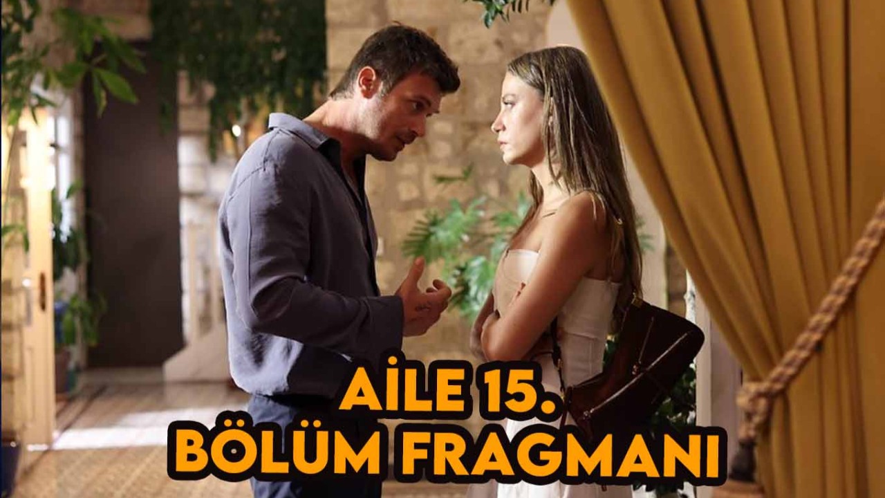 Aile 15. bölüm fragmanı