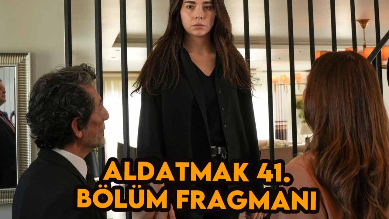 Aldatmak 41.bölüm fragmanı