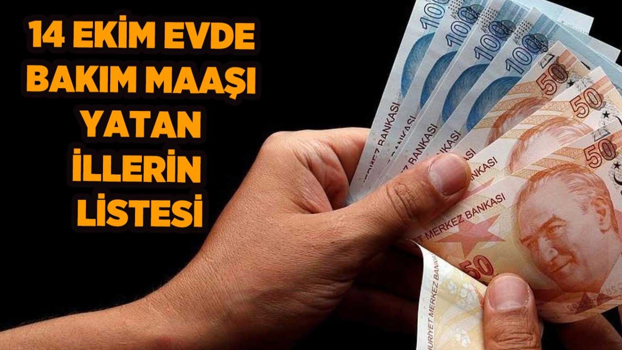 14 Ekim Evde Bakım Maaşı Yatan İllerin Listesi: Ekim Ayı Evde Bakım Maaşları Yattı mı? Evde Bakım Maaşı Alanlara 5 Bin TL 100.Yıl İkramiyesi...