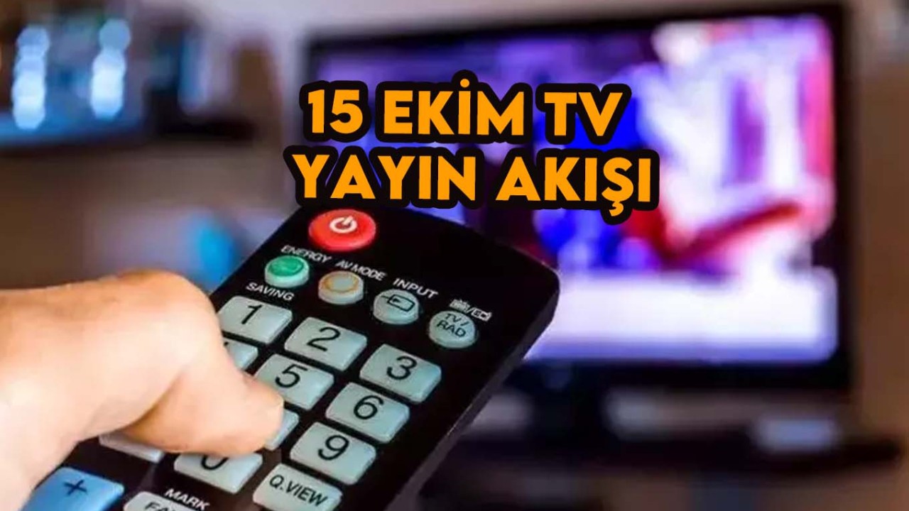 TV'de bugün neler var? 15 Ekim 2023 Pazar Atv,  Kanal D,  Show TV,  Star TV,  FOX TV,  TV8 ve TRT 1 yayın akışı