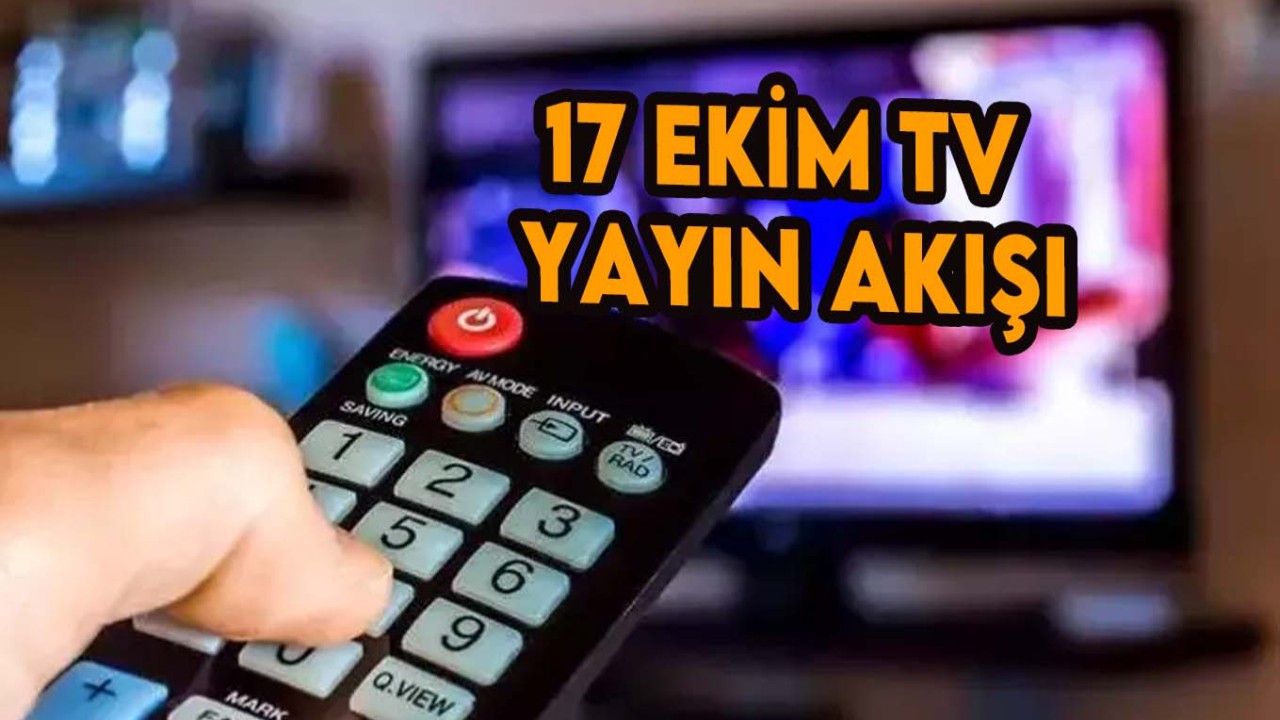 TV'de bugün neler var? 17 Ekim 2023 Salı Atv,  Kanal D,  Show TV,  Star TV,  FOX TV,  TV8 ve TRT 1 yayın akışı