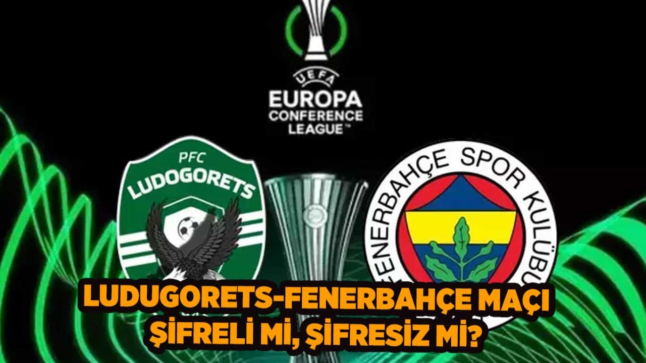 Ludogoret- Fenerbahçe Maçı Şifreli mi Şifresiz mi? FB Maçı Sifresiz Nasıl İzlenir?: Fenerbahçe Maçını Canlı Şifresiz Yayın Yapan Kanallar