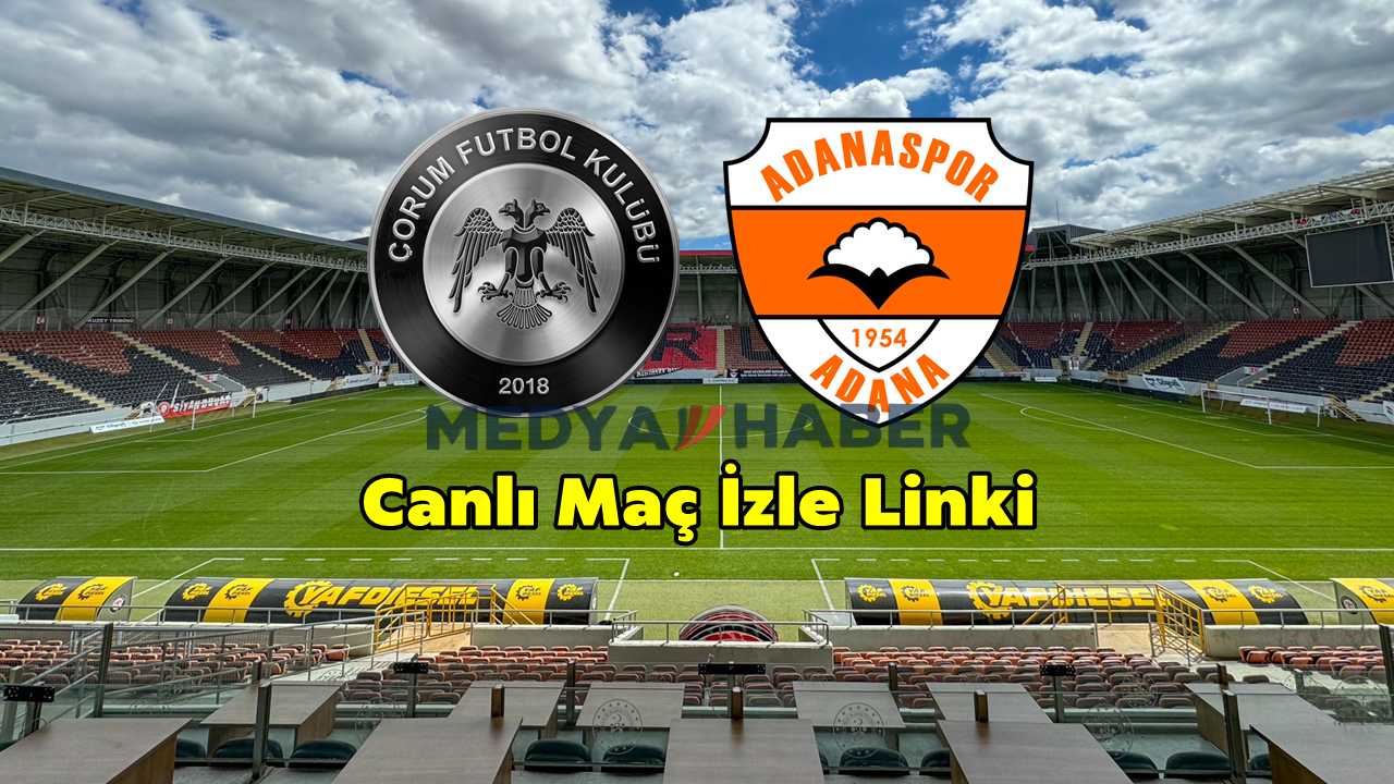 Çorum - Adanaspor canlı maç izleme linki