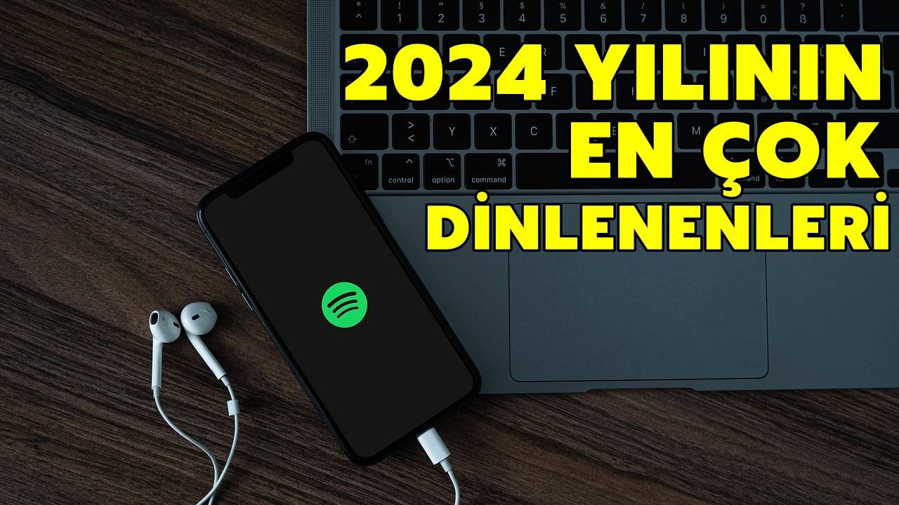 Spotify 2024 Türkiye'de En Çok Hangi Şarkılar Dinlendi?