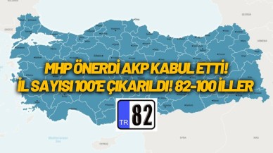 Türkiye'de il sayısı 100'e çıkarılıyor! 82-100 arası iller hangileri olacak?