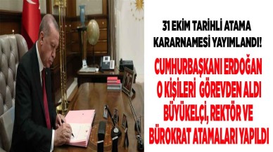 31 Ekim tarihli atama kararnamesi yayımlandı! Cumhurbaşkanı Erdoğan'dan bürokraside yeni görevden alma ve atamalar