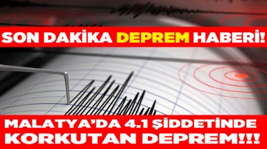 AFAD ve Kandilli son dakika olarak geçti Malatya Battalgazi bu sefer 4.1 şiddetinde depremle sarsıldı!