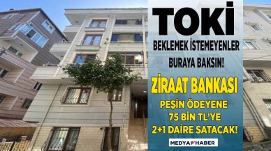 TOKİ beklemek istemeyenler buraya Ziraat Bankası peşin ödeyene 75 bin liraya 2+1 daire satacak!