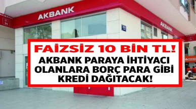 Akbank bu sefer özür değil hoş geldin kredisi veriyor faizsiz 10.000 TL borç para müjdesi geldi!