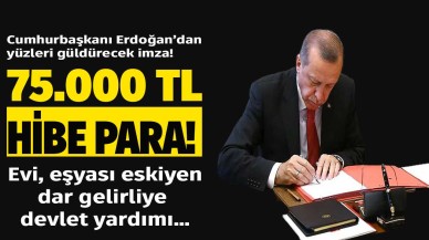 Cumhurbaşkanı Erdoğan imzaladı eşyası evi eskiyen dar gelirliye devlet 75 bin TL hibe para yardımı yapacak başvurusunu yapan alacak!