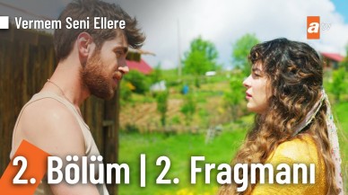 Vermem Seni Ellere 2.bölüm 2.fragmanı yayınlandı