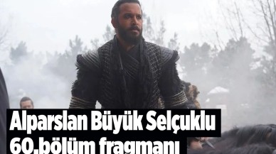 Alparslan Büyük Selçuklu yeni sezon 60.bölüm fragmanı Alparslan Büyük Selçuklu 3.sezon ne zaman?