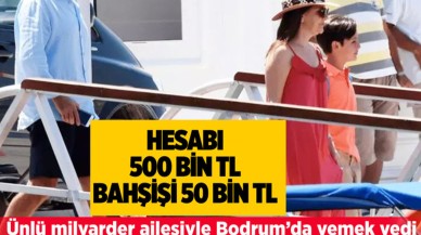 Ünlü milyarder Bodrum'a demir attı: Yemek için 500 bin TL ödedi ve 50 bin TL bahşiş bıraktı