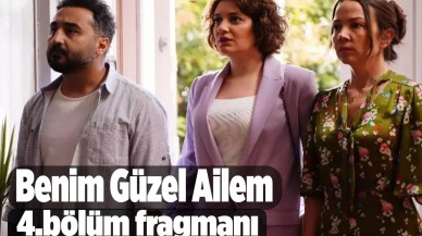 Benim Güzel Ailem 4.bölüm fragmanı 19 Temmuz'da neler yaşanacak?