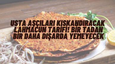 Usta şeften evde yapmanız için lahmacun tarifi! Tadına herkesi hayran kalırken eltiniz çatlayacak!