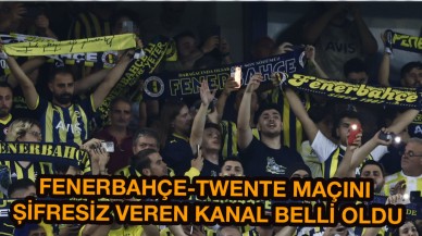 Fenerbahçe-Twente Maçı Nerede ve Nasıl Şifresiz İzlenir Belli oldu!