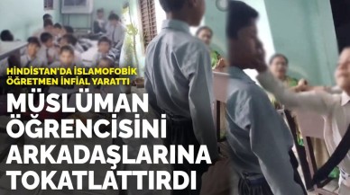 Hindistan’da İslamofobik öğretmen skandalı! Müslüman öğrencisini sınıf arkadaşlarına tokatlattırdı