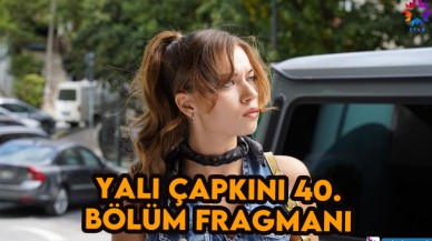 Yalı Çapkını 40.bölüm fragmanı: Heyecan dolu tanıtımı meraklandırdı