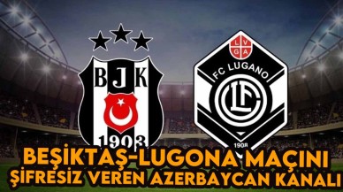 Beşiktaş-Lugano Maçını Şifresiz veren Azerbaycan Spor Kanalları Frekans Ayarları: İdman TV,  AZ TV,  CBC Sport Nasıl İzlenir?