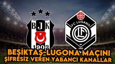 Beşiktaş-Lugano Maçını Şifresiz Veren Yabancı Kanalların Listesi: BJK Maçı Hangi Kanalda Bedava? Beşiktaş UEFA maçı şifresiz izle