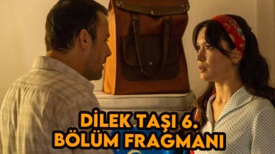 Dilek Taşı 6.bölüm fragmanı: 12 Ekim'de neler olacak?