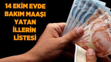 14 Ekim Evde Bakım Maaşı Yatan İllerin Listesi: Ekim Ayı Evde Bakım Maaşları Yattı mı? Evde Bakım Maaşı Alanlara 5 Bin TL 100.Yıl İkramiyesi...