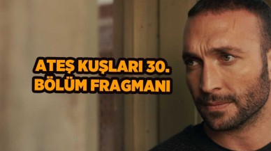 Ateş Kuşları 30.bölüm fragmanı