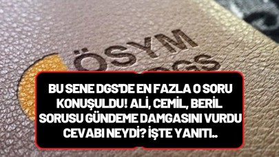 DGS 2022 Ali,  Cemil,  Beril sorusu gündeme damga vurdu! Sorunun cevabı neydi?