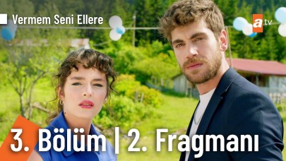 Vermem Seni Ellere 3. yeni bölüm 2. fragmanı