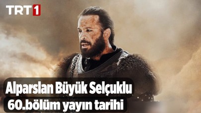 Alparslan Büyük Selçuklu 60.bölüm bu akşam var mı yok mu? Alparslan Büyük Selçuklu 60. yeni bölüm ve fragmanının yayın tarihi belli oldu?