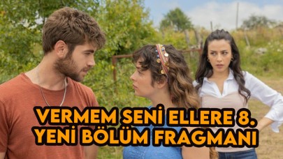 Vermem Seni Ellere 8. bölüm fragmanı