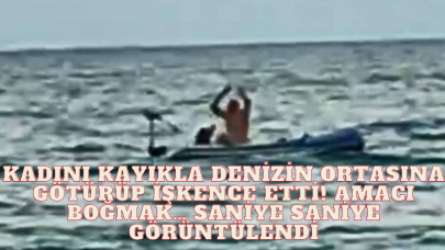 Kadına İşkence Anı: Kadını Kayıkla Denizin Ortasına Götürüp İşkence Etti! Saniye Saniye Görüntülendi