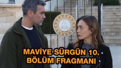 Maviye Sürgün 10. yeni bölüm 1.fragmanı