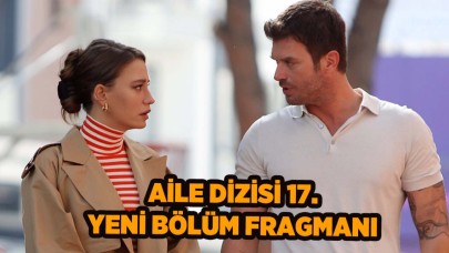 Aile 17.bölüm fragmanı: Aile'nin 24 Ekim'deki bölümde neler olacak?