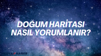 Doğum Haritası Nasıl Yorumlanır?