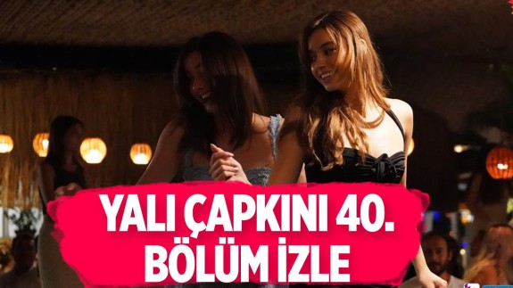 Star TV Yalı Çapkını 40.bölüm FULL HD İZLE: Yalı Çapkını son bölüm canlı yayın izle. Youtube'den tek parça izle!