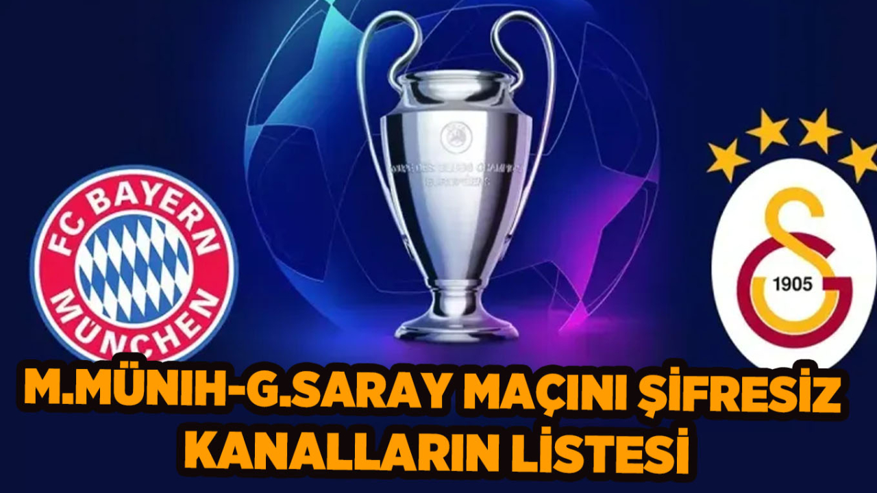 Bayern Münih-Galatasaray maçını şifresiz veren yabancı kanalların listesi: GS Şampiyonlar Ligi maçını bedava veren kanal